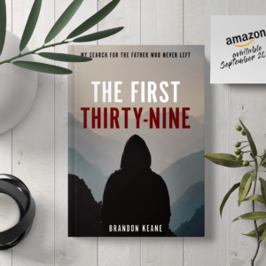 The First Thirty-Nine: My Search for the Father Who Never Left